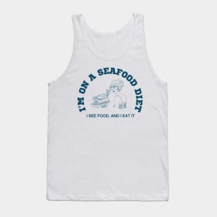 I'm on a seafood diet, I see food and I eat it Tank Top